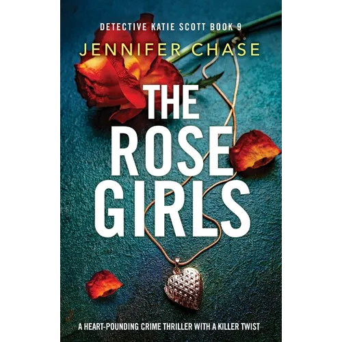 The Rose Girls: A heart-pounding crime thriller with a killer twist