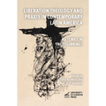 Liberation Theology and Praxis in Contemporary Latin America: As it Was in the Beginning?