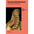 The Electoral Wardrobe: Guide to the Dresden Rüstkammer
