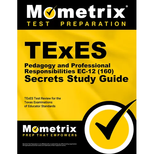 TExES Pedagogy and Professional Responsibilities Ec-12 (160) Secrets Study Guide: TExES Test Review for the Texas Examinations of Educator Standards
