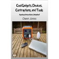 Cool Gadgets, Devices, Contraptions, And Tools - Ingenious Innovations Unleashed!