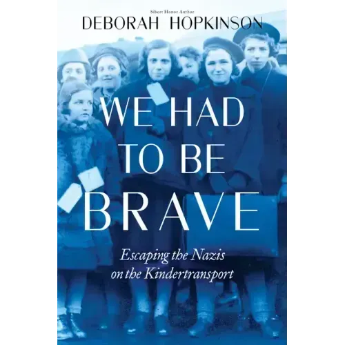 We Had to Be Brave: Escaping the Nazis on the Kindertransport (Scholastic Focus)