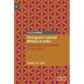 Portuguese Colonial Military in India: Apparition of Control, 1750--1850