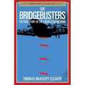 The Bridgebusters: The True Story of the Catch-22 Bomb Wing