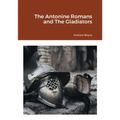 The Antonine Romans and The Gladiators