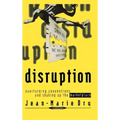 Disruption: Overturning Conventions and Shaking Up the Marketplace