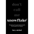 Snowflake: Breaking Through Mental Health Stereotypes and Stigma