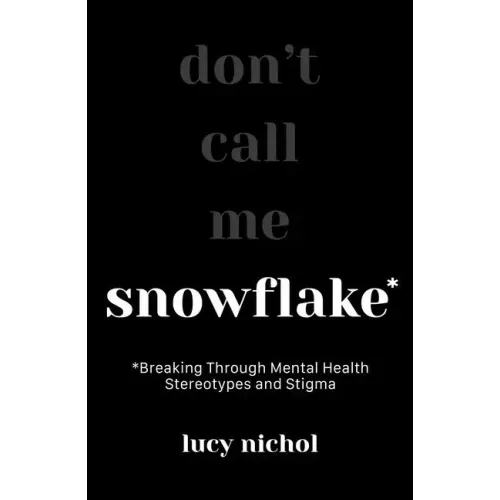 Snowflake: Breaking Through Mental Health Stereotypes and Stigma
