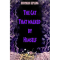 The Cat That walked by Himself