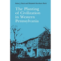 The Planting of Civilization in Western Pennsylvania