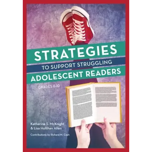 Strategies to Support Struggling Adolescent Readers, Grades 6-12