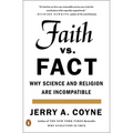 Faith Versus Fact: Why Science and Religion Are Incompatible