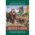 Beasts of Eden: Walking Whales, Dawn Horses, and Other Enigmas of Mammal Evolution