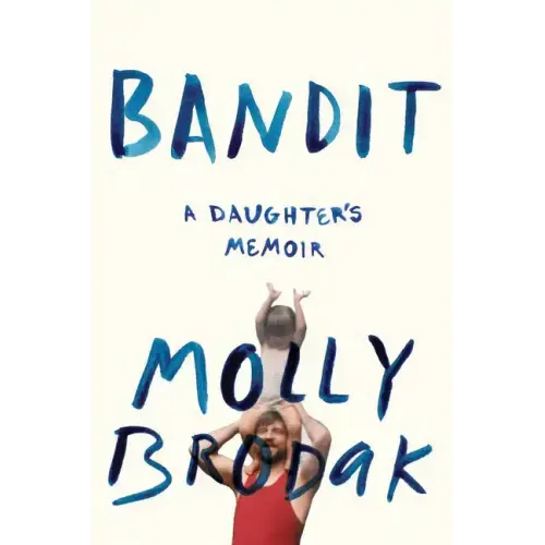 Bandit: A Daughter's Memoir