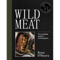 Wild Meat: From Field to Plate - Recipes from a Chef Who Hunts
