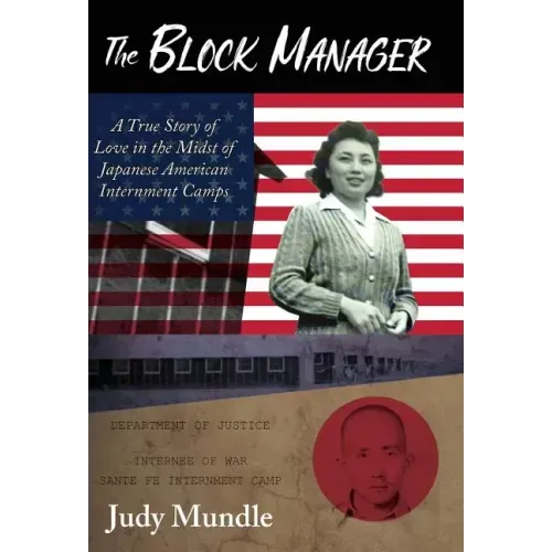 The Block Manager: A True Story of Love in the Midst of Japanese American Internment Camps
