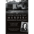 The Lowcountry Murder of Gwendolyn Elaine Fogle: A Cold Case Solved