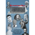 Kentucky Innovators: Famous (and Infamous) Kentuckians Who Led the Way in Their Field