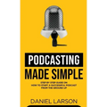 Podcasting Made Simple