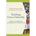 Teaching Cross-Culturally: An Incarnational Model for Learning and Teaching