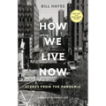 How We Live Now: Scenes from the Pandemic