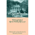 A Colonial Plantation Cookbook: The Receipt Book of Harriott Pinckney Horry, 1770