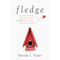 Fledge: Launching Your Kids Without Losing Your Mind