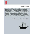 Narrative of Travels and Discoveries in Northern and Central Africa, in the years 1822, 1823, and 1824, by Major Denham, Captain Clapperton and the la