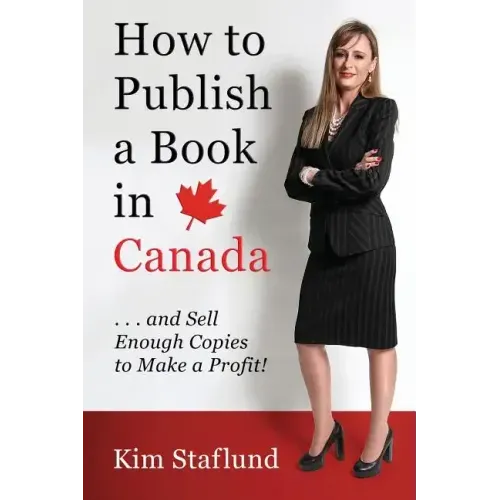 How to Publish a Book in Canada ... and Sell Enough Copies to Make a Profit!