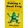 Poking a Dead Frog: Conversations with Today s Top Comedy Writers