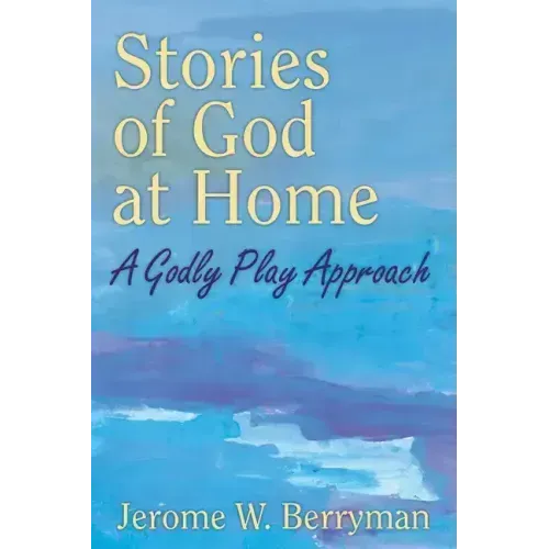 Stories of God at Home: A Godly Play Approach