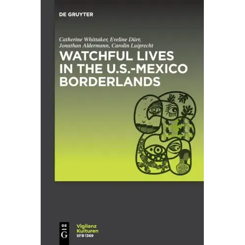 Watchful Lives in the U.S.-Mexico Borderlands
