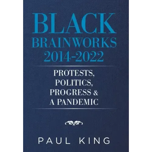 Black Brainworks 2014-2022: Protests, Politics, Progress & a Pandemic