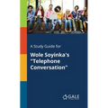 A Study Guide for Wole Soyinka's "Telephone Conversation"