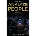 How to Analyze People: 2 Books in 1 - Guide to Reading Anyone with Psychology Techniques, Including Dark Psychology and Manipulation