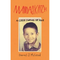 Mamaskatch: A Cree Coming of Age
