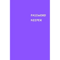 Password Keeper: Size (6 x 9 inches) - 100 Pages - Purple Cover: Keep your usernames, passwords, social info, web addresses and securit