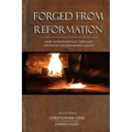 Forged From Reformation: How Dispensational Thought Advances the Reformed Legacy