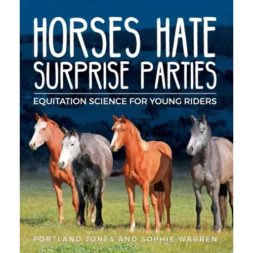 Horses Hate Surprise Parties: Equitation Science for Young Riders