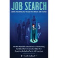 Job Search: Using Technology to Get the Right Job Faster: The New Approach to Boost Your Career Hunting, Stand Out from The Crowd