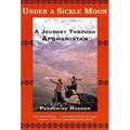 Under a Sickle Moon: A Journey Through Afghanistan