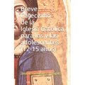Breve Catecismo de la Iglesia Católica para los y las adolescentes (12-15 años)