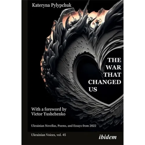 The War That Changed Us: Ukrainian Novellas, Poems, and Essays from 2022