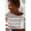 Medical Dictionary-Spanish Terms: English-Spanish MEDICAL Terms