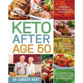 Keto After Age 50: Affordable, Easy & Delicious Keto Recipes Lose Weight, Reverse Disease & Feel Younger 30-Day Meal Plan to Kickstart Yo