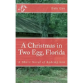 A Christmas in Two Egg, Florida: A Short Novel of Redemption