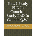 How I Study PhD In Canada -Study PhD In Canada Q&A