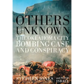 Others Unknown Timothy McVeigh and the Oklahoma City Bombing Conspiracy