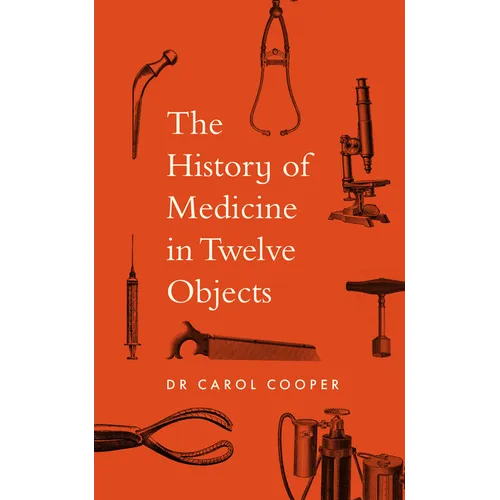 The History of Medicine in Twelve Objects