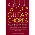 Guitar Chords: For Beginners - Bundle - The Only 2 Books You Need to Learn Chords for Guitar, Guitar Chord Theory and Guitar Chord Progressions Today
